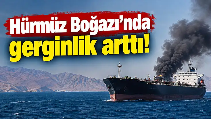 Hürmüz Boğazı'nda Gerginlik Arttı!
