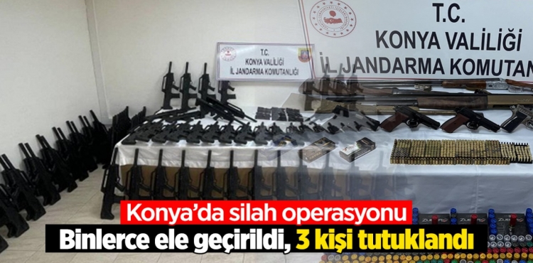 Konya'da silah operasyonu: Binlerce ele geçirildi, 3 kişi tutuklandı