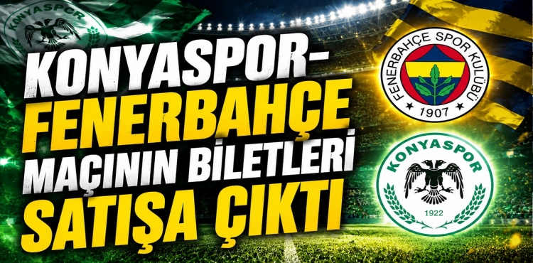 Konyaspor-Fenerbahçe Maçının Biletleri Satışa Çıktı