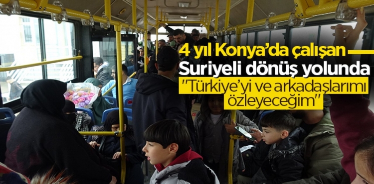 4 Yıl Konya’da Çalışan Suriyeli Dönüş Yolunda Türkiye’yi ve Arkadaşlarımı Özleyeceğim?v=1