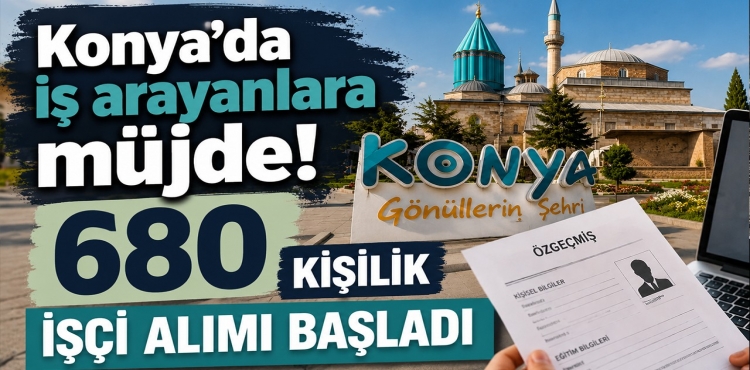 Konya’da İş Arayanlara Müjde 680 Kişilik İşçi Alımı Başladı?v=1