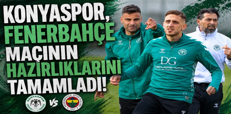 Konyaspor, Fenerbahçe Maçının Hazırlıklarını Tamamladı?v=1