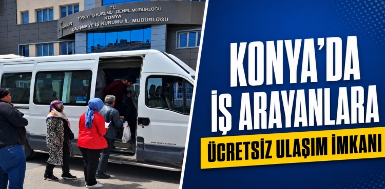 Konya'da İş Arayanlara Ücretsiz Ulaşım İmkanı?v=1