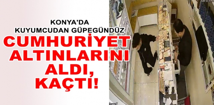 Konya'da Kuyumcudan Güpegündüz Cumhuriyet Altınlarını Aldı,Kaçtı!