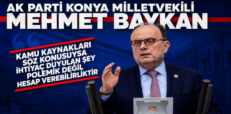 Konya Milletvekili Baykan Kamu Kaynakları Söz Konusuysa İhtiyaç Duyulan Şey Polemik Değil, Hesap Verebilirliktir?v=1