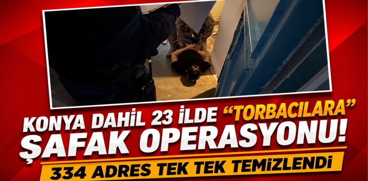 Konya Dahil 23 İlde Torbacılara Şafak Operasyonu 334 Adres Tek Tek Temizlendi?v=1