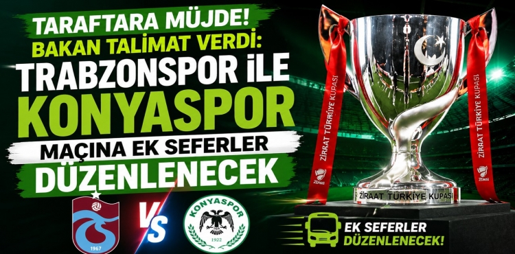 Taraftara Müjde Bakan Talimat Verdi Trabzonspor İle Konyaspor Maçına Ek Seferler Düzenlenecek
