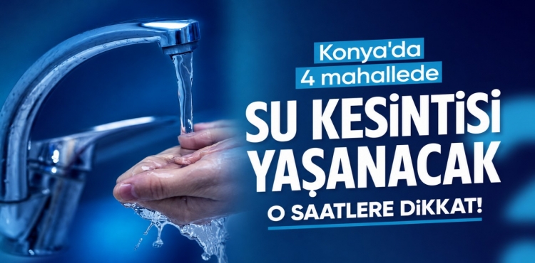 Konya'da 4 Mahallede Su Kesintisi Yaşanacak O saatlere Dikkat!?v=1