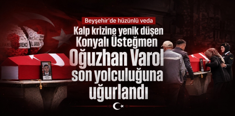 Kalp Krizine Yenik Düşen Konyalı Üsteğmen Oğuzhan Varol Son Yolculuğuna Uğurlandı?v=1