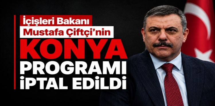 İçişleri Bakanı Mustafa Çiftçi’nin Konya Programı İptal Edildi?v=1