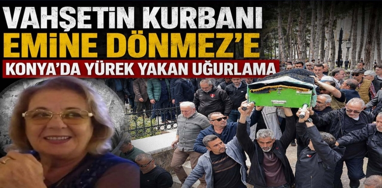 Vahşetin Kurbanı Emine Dönmez’e Konya'da Yürek Yakan Uğurlama?v=1