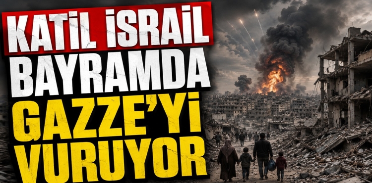 Katil İsrail Bayramda Gazze'yi Vuruyor
