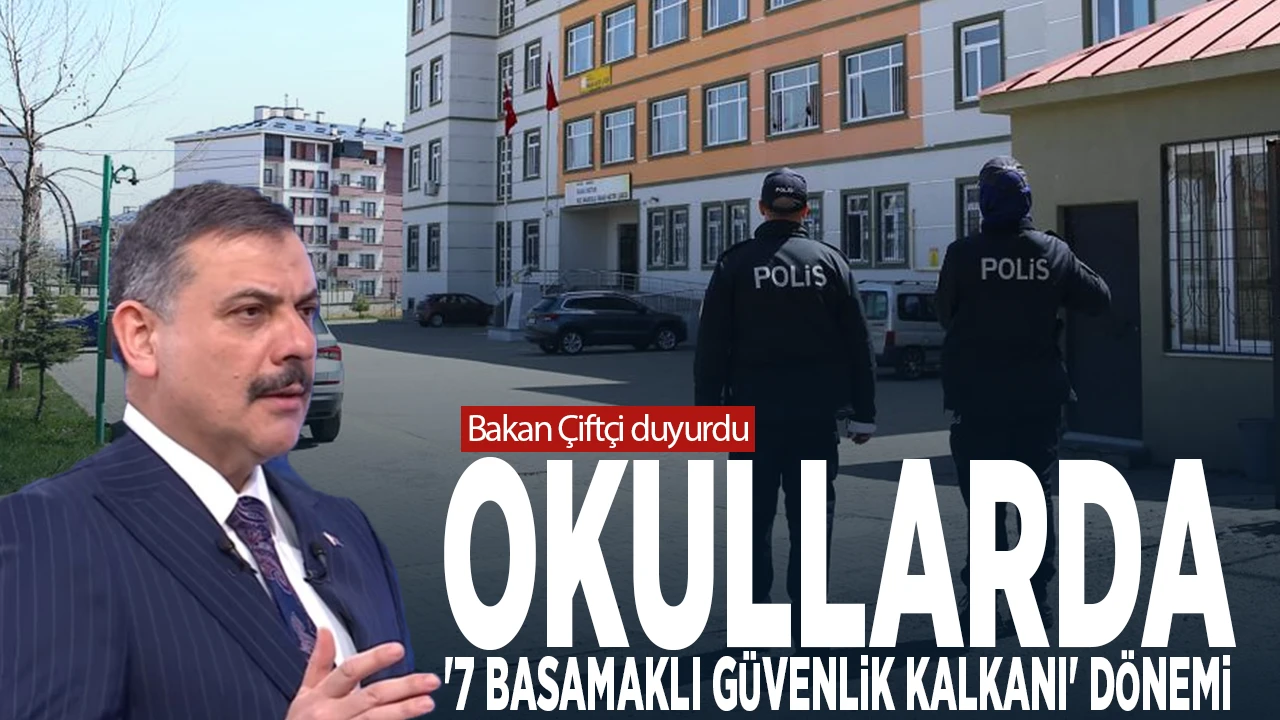 Bakan Çiftçi duyurdu Okullarda 7 Basamaklı Güvenlik Kalkanı Dönemi?v=1