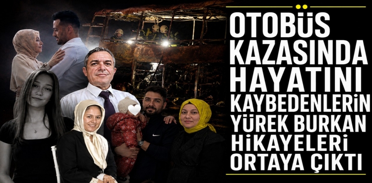 Otobüs Kazasında Hayatını Kaybedenlerin Yürek Burkan Hikayeleri Ortaya Çıktı