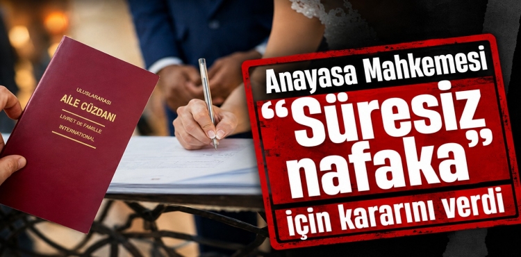 Anayasa Mahkemesi Süresiz Nafaka İçin Kararını Verdi
