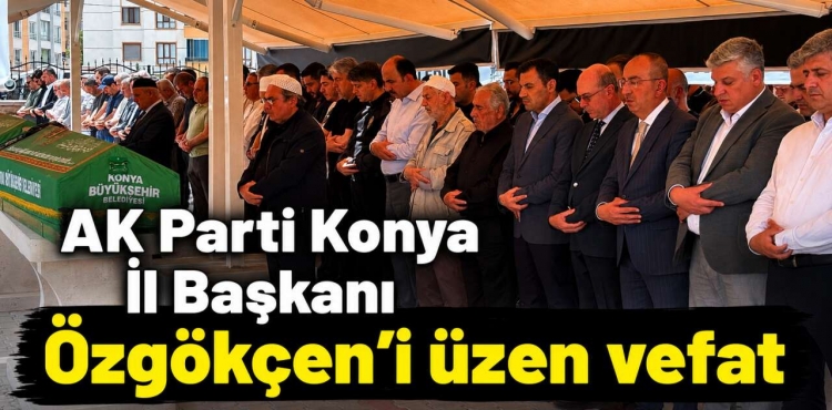 AK Parti Konya İl Başkanı Fatih Özgökçen’in Acı Günü?v=1