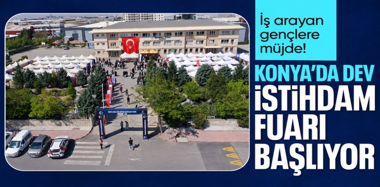 İş Arayan Gençlere Müjde Konya'da Dev İstihdam Fuarı Başlıyor?v=1