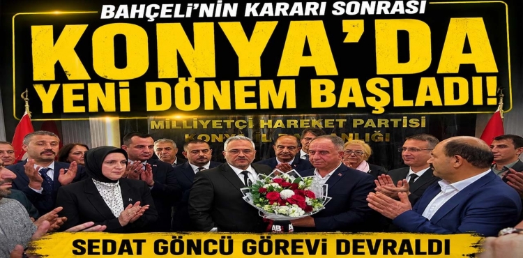 MHP Genel Merkezi'nin kararı sonrası Konya’da Yeni Dönem Başladı 