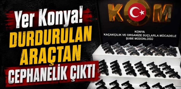 Konya'da Durdurulan Bir Araçtan 65 Ruhsatsız Tabanca Ele Geçirildi