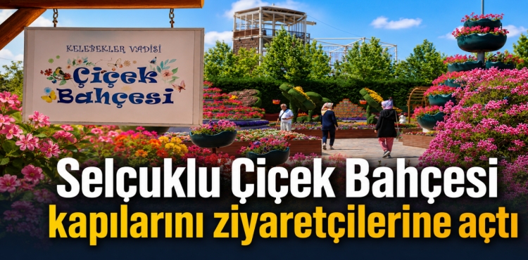 Selçuklu Çiçek Bahçesi Kapılarını Ziyaretçilerine Açtı?v=1