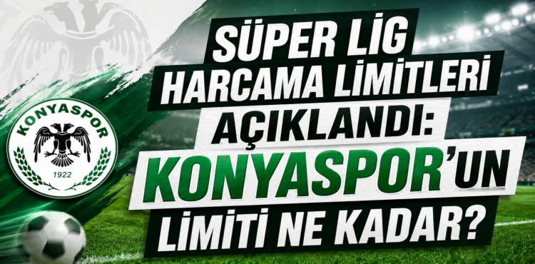 Süper Lig Harcama Limitleri Açıklandı