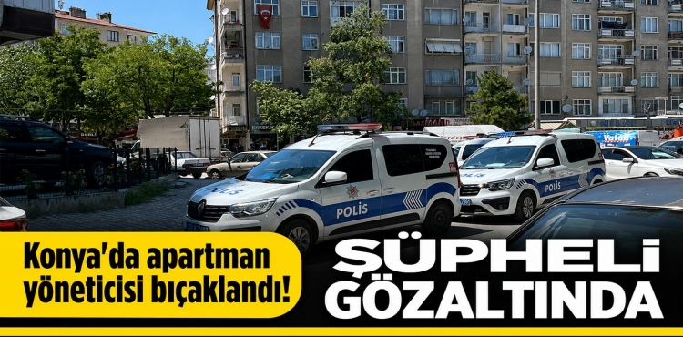 Konya'da Apartman Yöneticisi Bıçaklandı Şüpheli Gözaltında?v=1