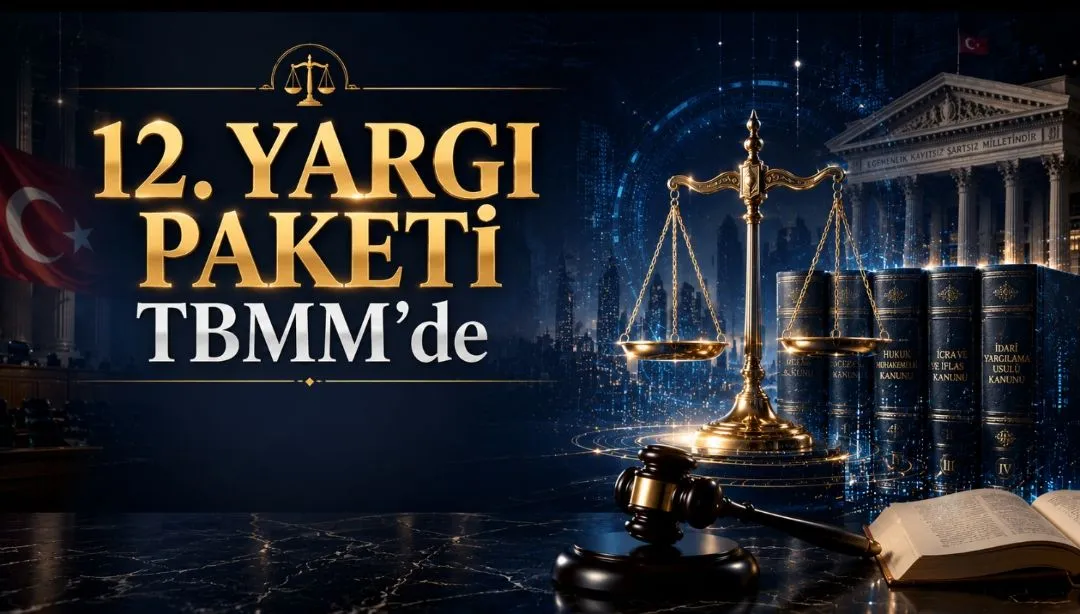 Yargıda Yeni Dönem 12. Yargı Paketi Neleri Değiştirecek
