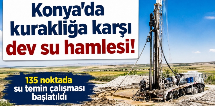 Konya’da Kuraklığa Karşı Dev Su Hamlesi 135 Noktada Su Temin Çalışması Başlatıldı?v=1