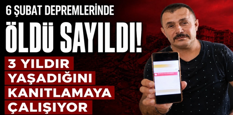 6 Şubat Depremlerinde Öldü Sayıldı 3 Yıldır Yaşadığını Kanıtlamaya Çalışıyor?v=1