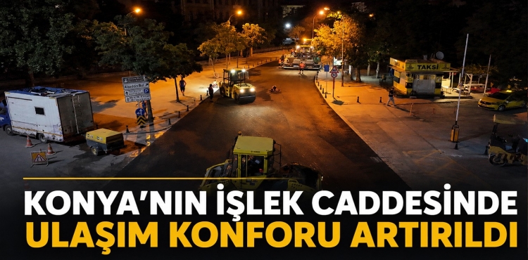 Konya’nın İşlek Caddesinde Ulaşım Konforu Artırıldı?v=1
