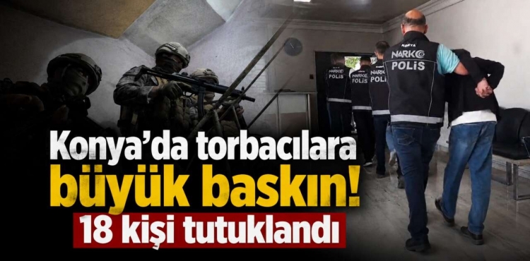 Konya’da Narkotik Operasyonu 18 Tutuklama