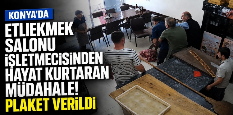Konya'da Etliekmek Salonu İşletmecisinden Hayat Kurtaran Müdahale Plaket Verildi?v=1