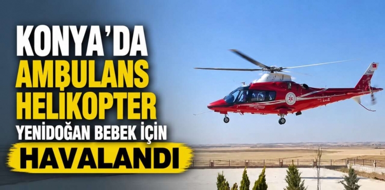 Konya’da Yenidoğan Bebek İçin Zamanla Yarış  Ambulans Helikopter Devreye Girdi?v=1