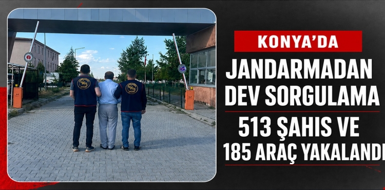 Konya’da Jandarmadan Dev Sorgulama 513 Şahıs ve 185 Araç Yakalandı?v=1