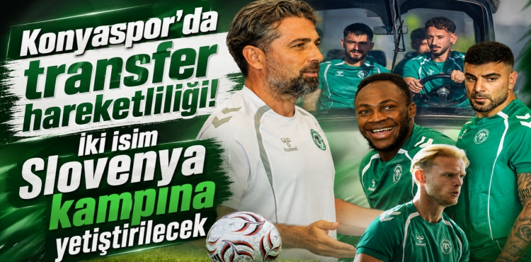 Konyaspor’da Transfer Hareketliliği İki İsim Slovenya Kampına Yetiştirilecek