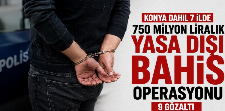 Konya Dahil 7 İlde 750 Milyon Liralık Yasa Dışı Bahis Operasyonu 9 Gözaltı?v=1