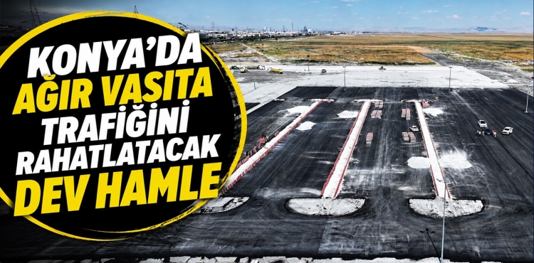 Konya’da Ağır Vasıta Trafiğini Rahatlatacak Dev Hamle?v=1