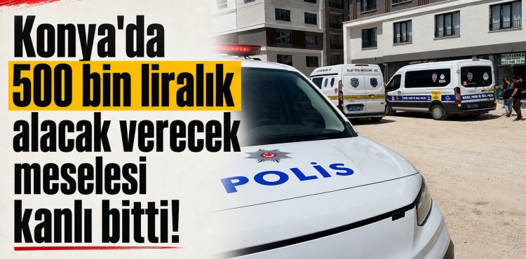 Konya'da 500 Bin Liralık Alacak Verecek Meselesi Kanlı Bitti?v=1