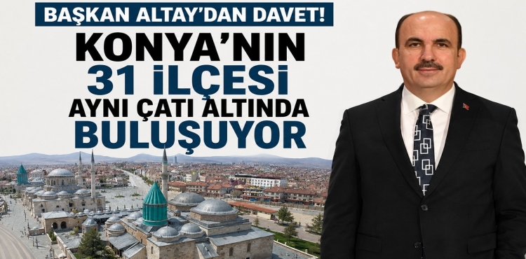 Konya'nın 31 İlçesi Aynı Çatı Altında Buluşuyor?v=1