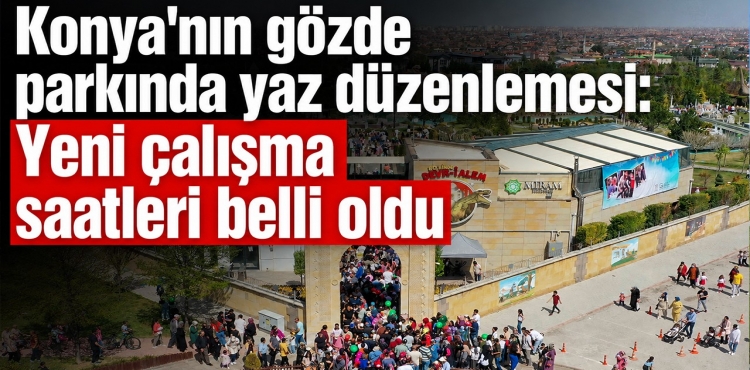 Konya'nın Gözde Parkında Yaz Düzenlemesi Yeni Çalışma Saatleri Belli Oldu?v=1
