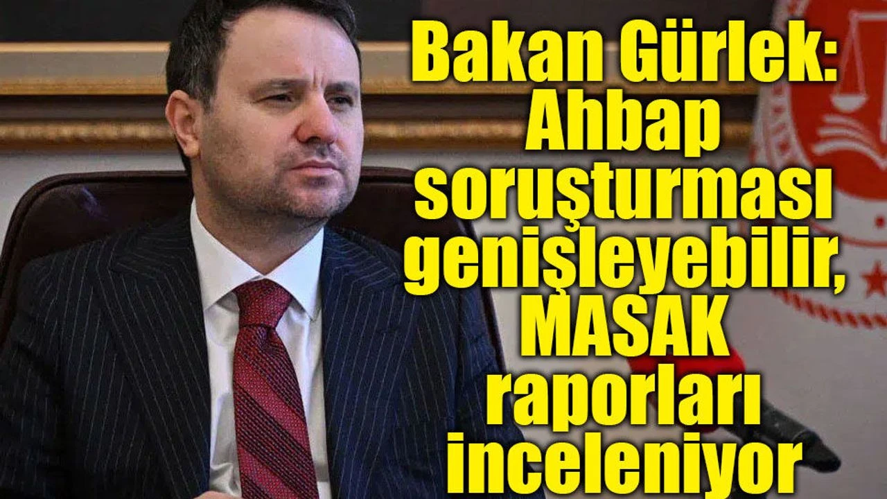 Bakan Gürlek MASAK Raporları İnceleniyor, Ahbap Derneği Soruşturması Genişleyebilir?v=1