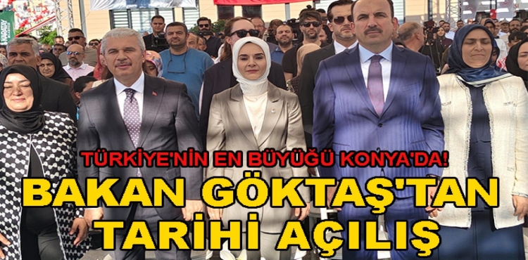 Bakan Göktaş'tan Konya'da Tarihi Açılış