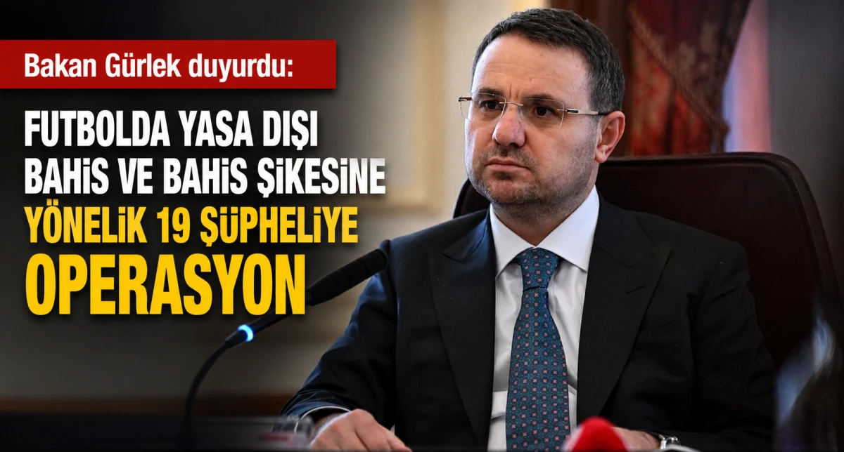 Bakan Gürlek Duyurdu Futbolda Yasa Dışı Bahis ve Bahis Şikesine Yönelik 19 Şüpheliye Operasyon?v=1