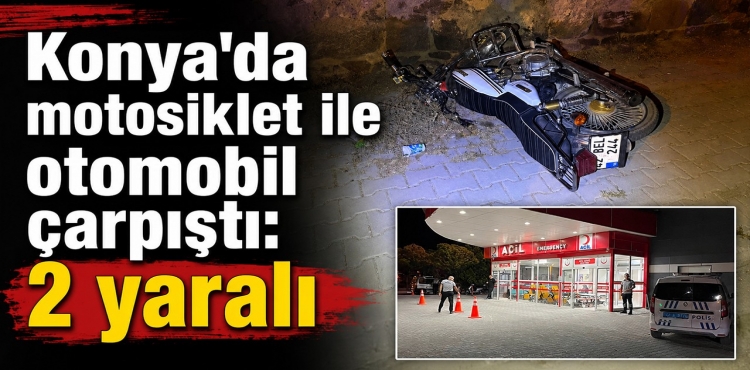 Konya'da Motosiklet İle Otomobil Çarpıştı 2 Yaralı?v=1