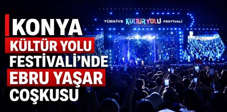 Konya Kültür Yolu Festivali'nde Ebru Yaşar Coşkusu