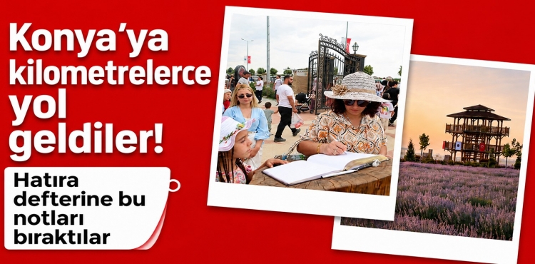 Konya’ya Kilometrelerce Yol Geldiler Hatıra Defterine Bu Notları Bıraktılar?v=1