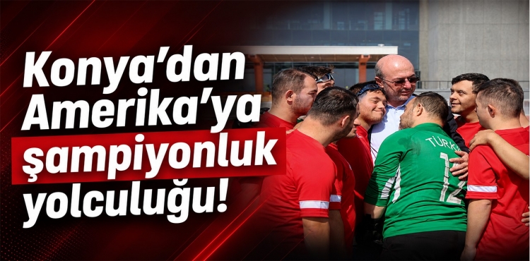 Konya’dan Amerika’ya Şampiyonluk Yolculuğu!