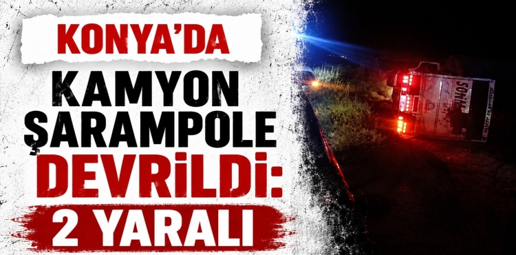 Konya'da Kamyon Şarampole Devrildi: 2 Yaralı