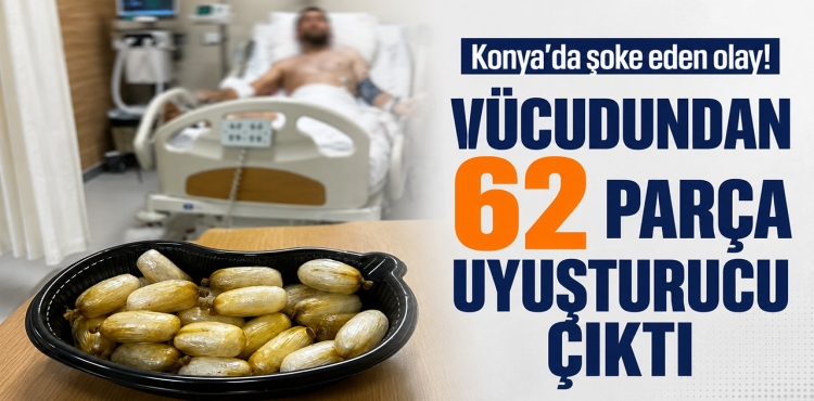 Konya'da Şoke Eden Olay Vücudundan 62 Parça Uyuşturucu Çıktı