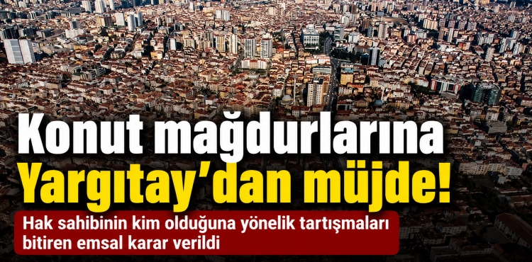 Konut Mağdurlarına Yargıtay’dan Müjde?v=1